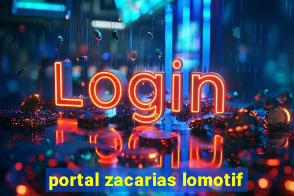 portal zacarias lomotif